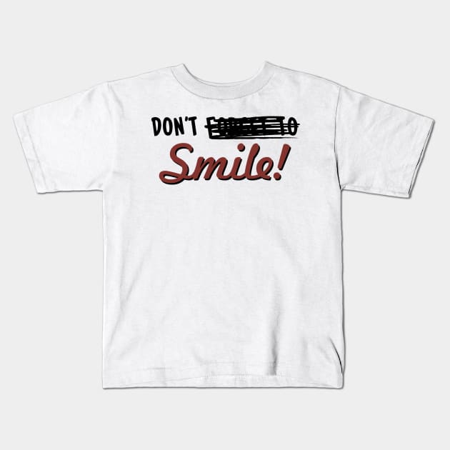 Don't -------- Smile! Kids T-Shirt by Skush™